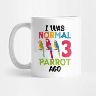 I Was Normal 3 Parrot Ago Funny Cockatiel Bird Mug